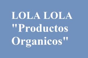 LOLA LOLA &ldquo;PRODUCTOS ORGANICOS&rdquo;